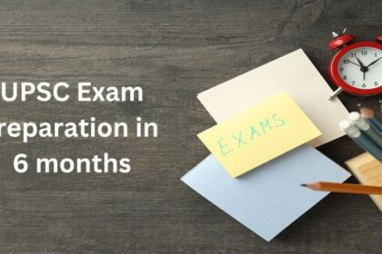 How to Prepare for Upsc in 6 Months