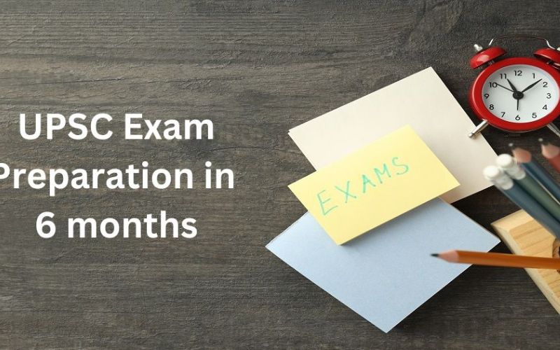 How to Prepare for Upsc in 6 Months